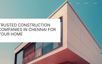 Trusted Construction Companies in Chennai for Your Home